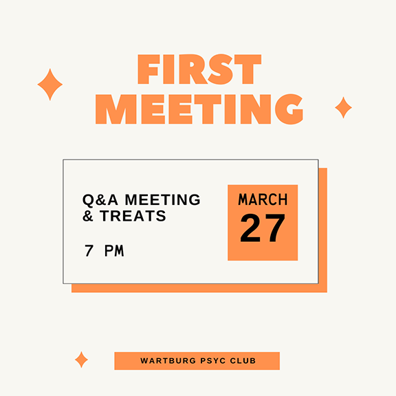 Wartburg Psych Club First Meeting: 7 p.m. March 27.