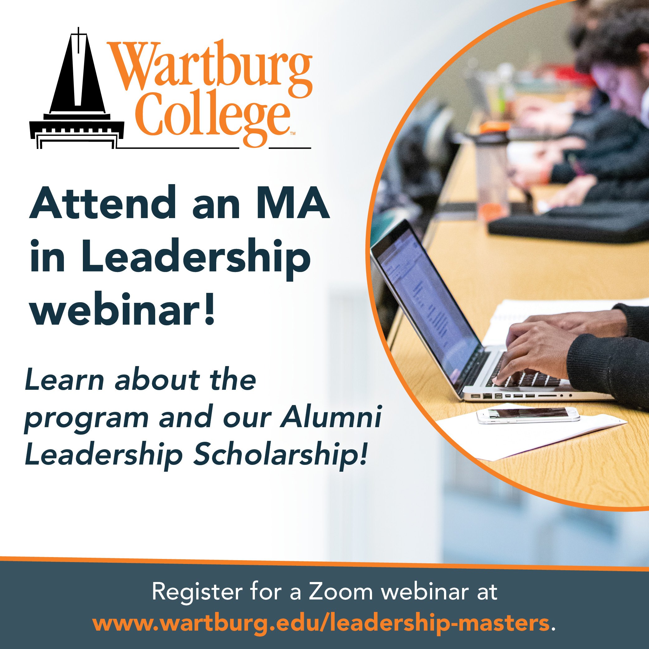 Wartburg College: Attend an M.A. in Leadership webinar! Learn about the program and our Alumni Leadership Scholarship.